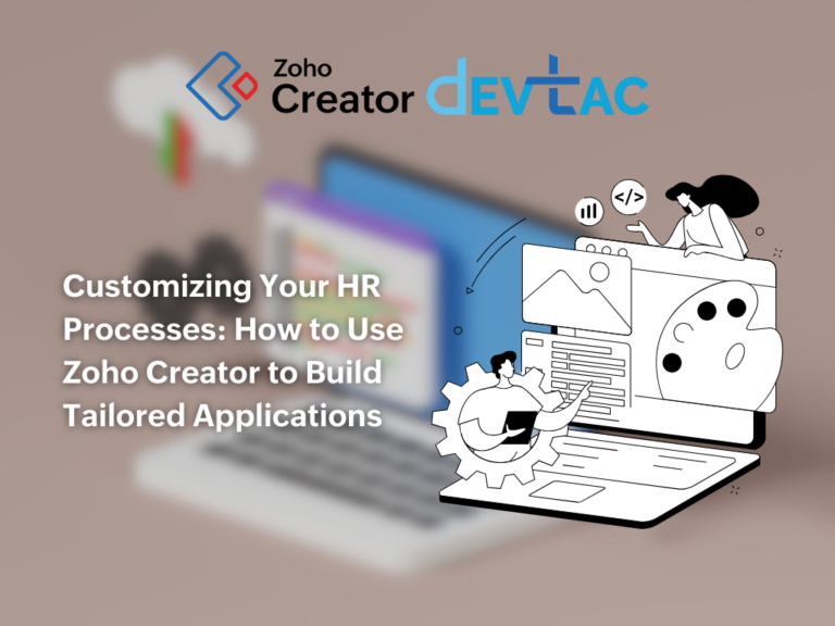Illustration depicting Zoho Creator and DEVTAC logos alongside a dynamic, modern graphic. The visual includes characters working on a laptop, gears symbolizing customization, and icons representing data and design, emphasizing the theme: 'Customizing Your HR Processes: How to Use Zoho Creator to Build Tailored Applications.