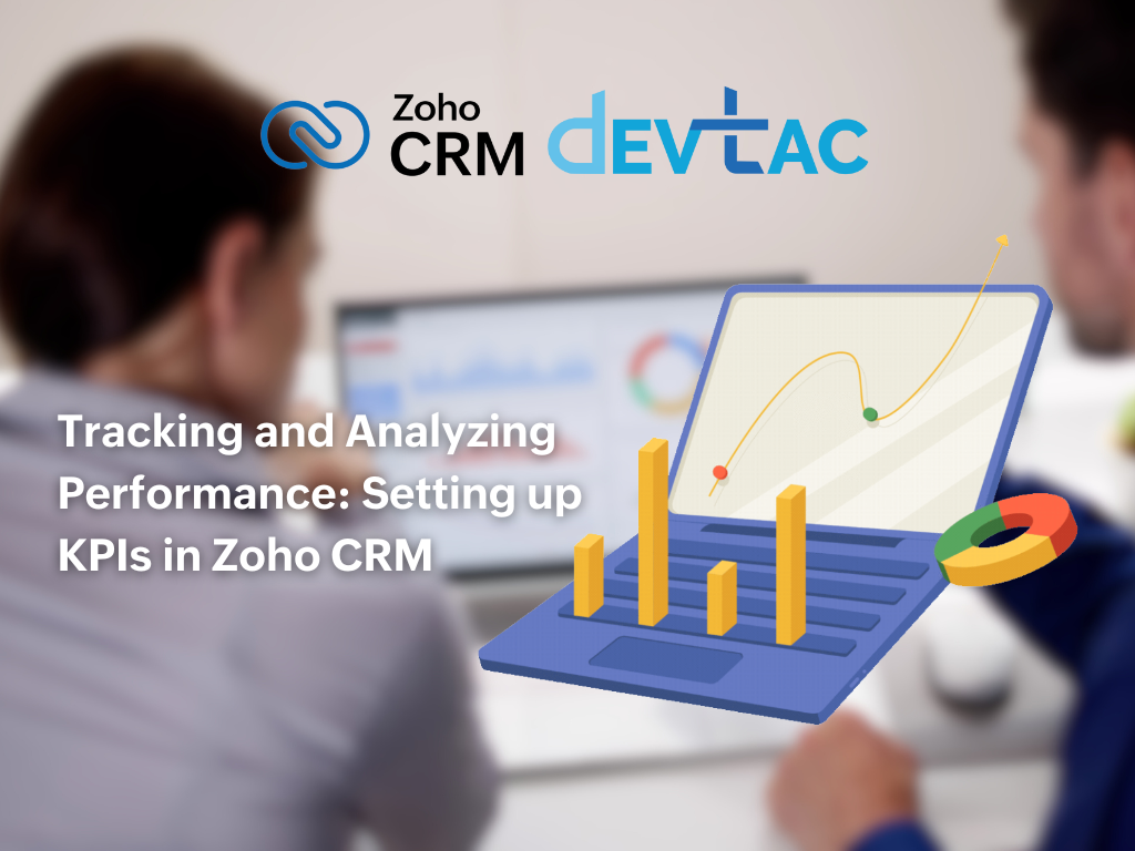 The image shows two individuals working with data visualizations on a computer, featuring logos of Zoho CRM and DEVTAC. The text overlay reads: "Tracking and Analyzing Performance: Setting up KPIs in Zoho CRM" with a stylized illustration of a laptop displaying bar graphs and a line chart.